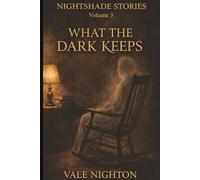 What the Dark Keeps: Ten Short Stories. Ten Devastating Endings. | A Collection of Ten Psychological Short Stories | Nightshade stories Volume 3