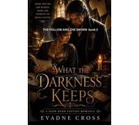 What the darkness keeps: A Slow-Burn Fantasy Romance (The Hollow & the Sworn)
