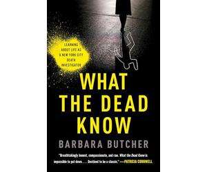 What the Dead Know: Learning about Life as a New York C - Paperback NEW Butcher,