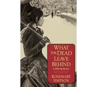 What The Dead Leave Behind: 1 (Gilded Age Mystery)