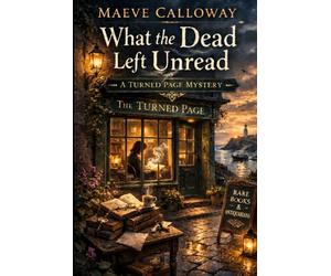 What the Dead Left Unread: A Turned Page Mystery - Book One