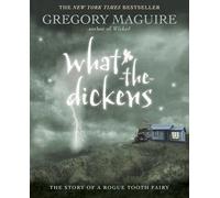 What-the-Dickens: The Story of a Rogue Tooth Fairy