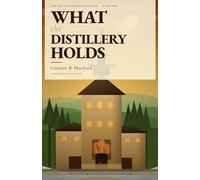 What the Distillery Holds: Not everything aged in the dark was meant to come to light.: 2 (The Isla MacKenzie Mysteries)