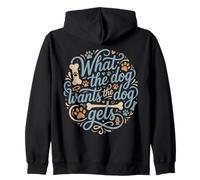 What The Dog Wants Dog Gets Spoiled Pet Zip Hoodie