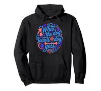 What The Dog Wants The Dog Gets Pet Owner Quote Pullover Hoodie