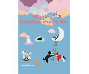 What the Doodles Dream to Be (doodlediaries)