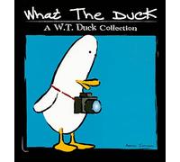 What the Duck: A W.T. Duck Collection