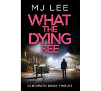 What the Dying See : An utterly gripping and fast-paced crime thriller set in Manchester