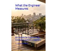 What the Engineer Measures: An Industrial Engineering Course in Sixteen Chapters: 20 (Frost Operational Guides: The Van Houte Method)