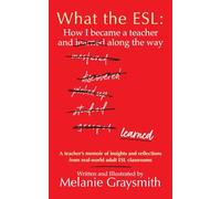 What the ESL: How I became a teacher and learned along the way