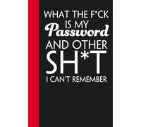 What the f*ck is my Password and other sh*t i can't remember: Notebook with funny quotes on the background for women and girls to write memories (100 Pages, 6x9 inches)