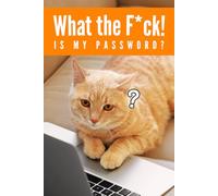 What the F*ck is My Password: Funny Orange Cat Password Logbook with Alphabetical A-Z Tabs, Adorable password keeper for cat lovers and forgetful humans, Great gift idea for funny
