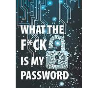What The F*ck Is My Password: Password Keeper for Internet login, Web Address & Usernames | Small Size 4.5" x 6"
