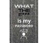 What The F is my Password: Notebook: What The F is my Password: Notebook: Beautiful, Multi-Purpose Journal / Handbook for Tracking Important Passwords; Contacts; and More Frame 6" x 9"