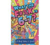 What the F#%k is 6-7?: A Brief History & Guide