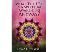 What The F**k Is A “Spiritual Awakening” Anyway?