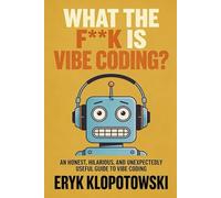 What the f**k is vibe coding?: Sequel to "What the f**k is AI?"