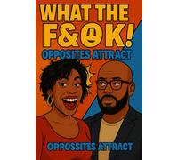 What The F&%K!! OPPOSITES ATTRACT