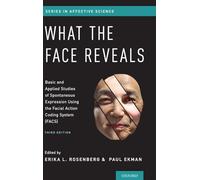 What the Face Reveals: Basic and Applied Studies of Spontaneous Expression Using the Facial Action Coding System (FACS) (Series in Affective Science)