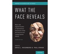 What the Face Reveals : Basic and Applied Studies of Spontaneous Expression Using the Facial Action Coding System (FACS)