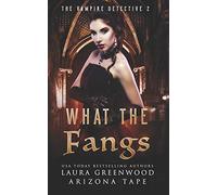 What The Fangs: 2 (The Vampire Detective)