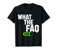 What the FAQ Funny Question Mark Humor FAQ Acronym Coworkers T-Shirt
