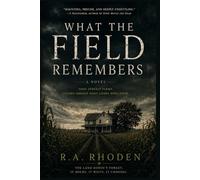 What the Field Remembers: A Literary Horror Novel of Inheritance, Memory, and the Land