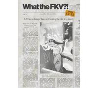What The FKV?!: A 20-Something's Take on Creating the Life You Want