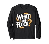 What The Flock Funny Birdwatching Statement Long Sleeve T-Shirt