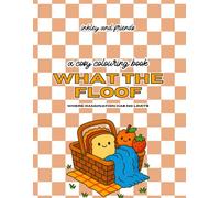 What the Floof: A Humorous Colouring Book of Fluffy Characters and Chaotic Fun: Where Imagination Has No Limits