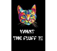 What The Fluff?!! Journal: Lined Notebook / Journal Gift, 110 Pages, 6x9, Soft Cover, Matte Finish, Funny Gift Idea for Cat Moms Journal Notebook ... Small Business Or Cat Care Vet Notes Records