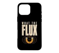 What The Flux Funny Physics Electrical Engineering Case for iPhone 16 Pro Max