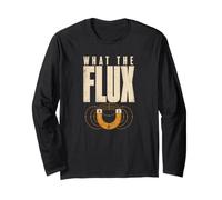 What The Flux Funny Physics Electrical Engineering Long Sleeve T-Shirt