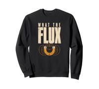 What The Flux Funny Physics Electrical Engineering Sweatshirt