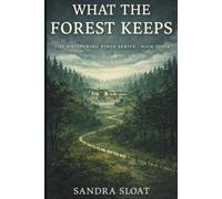 What The Forest Keeps: Book Three of the Whispering Pines Series