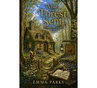 What the Forest Sent: ASHHOLLOW TRILOGY BOOK 2