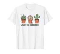 What The Fucculent, Funny Plant Mom Succulent T-Shirt