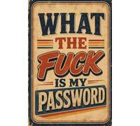 What the fuck is my password: A Funny & Practical Password Organizer Logbook to Keep Track of All Your Internet Passwords Easy to Use & Designed for Her & Women And Mother
