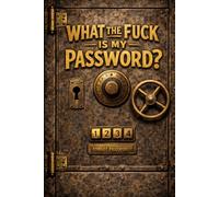 What The Fuck Is My Password: A Humorous Password Logbook & Internet Account Tracker