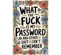 What the Fuck Is My Password: and Other Shit I Can’t Remember - A Funny Alphabetical Internet Organizer Notebook. Stocking Stuffers and Gag Gift for ... for Secret Santa, Birthdays and Christmas