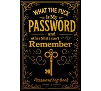 What the fuck is My Password and other Shit I can't Remember: An easy-to-use organizer for managing usernames, passwords, and important login info.