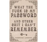 What The Fuck is My Password and Other Shit I can't Remember, Easy to Use Internet Website Logbook, Organizer, Tracker With Alphabetical Tabs from A ... Grandpa, Stepda from Son, Daughter and Wife