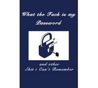 what the fuck is My Password and other Shit I can't Remember: internet password log book