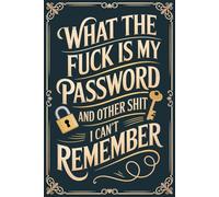What the fuck is My Password and other Shit I can't Remember: Password Book with Alphabetical Tabs, Save Internet Data Account, Address, Login, ... Logbook | Online Sign In Keeper Gag Gift