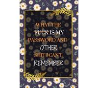 what the fuck is My Password and other Shit I can't Remember: Wtf is My Password Book, Password Log Book And Internet Password Organizer - Password Book with Alphabetical Tabs