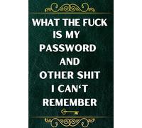 What the fuck is My Password and other Shit I can't Remember: Wtf is My Password Book, Password Log Book And Internet Password Organizer