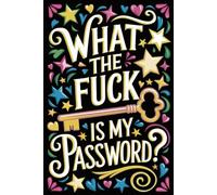 What The Fuck Is My Password?: Funny Internet Pasword Logbook with Alphabetical Tabs, Organizer, Gift for Mom, Dad, Grandma, Grandpa