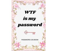 what the fuck is my password: Internet Password Logbook. Organizer. notebook. Organizer. Shit I Can’t Remember