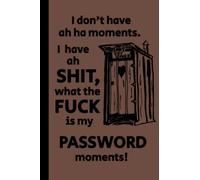 WHAT THE FUCK IS MY PASSWORD: Notebook - Funny Functional Password, Tracker, Organizer, Young or Old, Christmas, Birthday, Gag Gift, 120 - 6 x9 Pages. Three Columns For Information.
