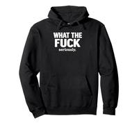 What The Fuck Seriously Funny Sarcastic Phone Grip Pullover Hoodie